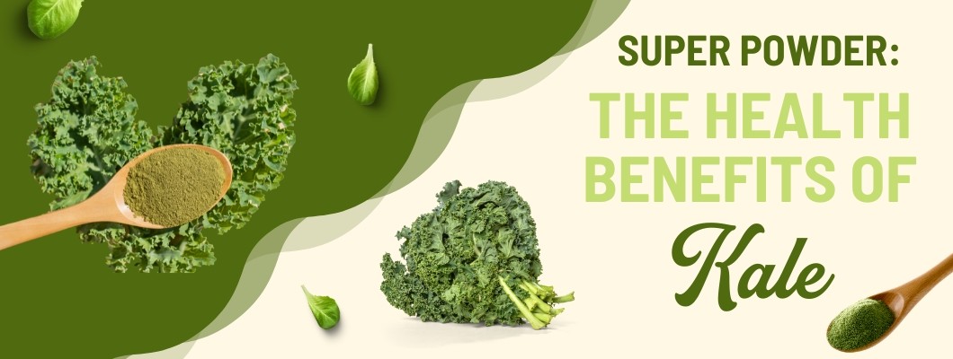 Super Powder: The Health Benefits of Kale